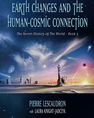 Beispielbild fr Earth Changes and the Human-Cosmic Connection. The Secret History of the World Book 3 zum Verkauf von Lawrence Jones Books