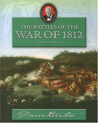 The Battles of the War of 1812 (Pierre Berton's History for Young Canadians) (9781897252017) by Berton, Pierre