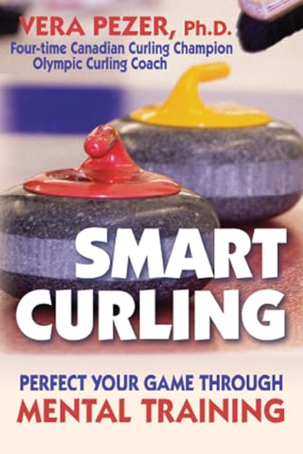 Beispielbild fr Smart Curling : Perfect Your Game Through Mental Training zum Verkauf von Better World Books