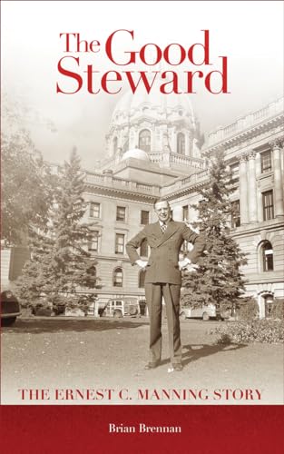 Good Steward: The Ernest C. Manning Story (9781897252161) by Brennan, Brian