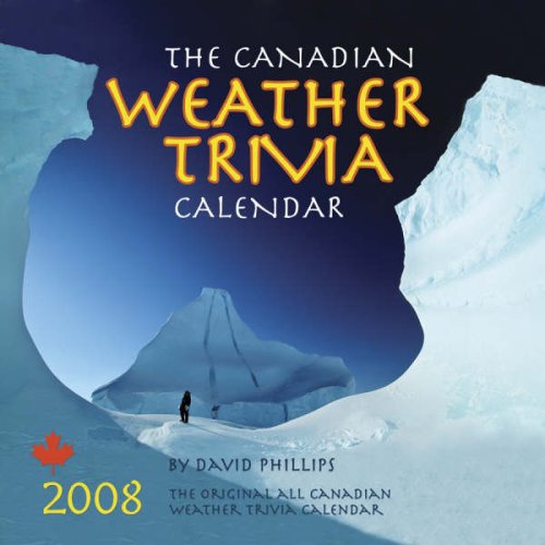 The 2008 Canadian Weather Trivia Calendar: 20th Anniversary Edition (9781897252239) by Phillips, David