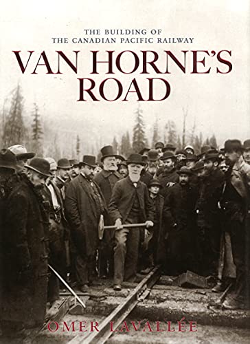 Stock image for Van Hornes Road: The Building of the Canadian Pacific Railway (Railfare Books (Fifth House)) for sale by Zoom Books Company
