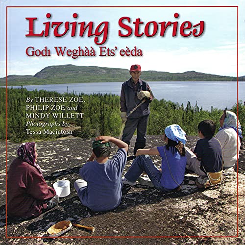 Stock image for Living Stories: Godi Weghaa Ets' eeda (The Land Is Our Storybook) for sale by Your Online Bookstore