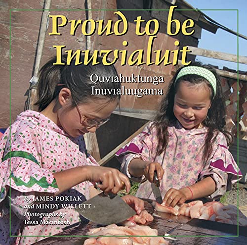 Imagen de archivo de Proud to Be Inuvialuit: Quviahuktunga Inuvialuugama (The Land Is Our Storybook) a la venta por Your Online Bookstore