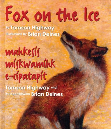 Imagen de archivo de Fox On the Ice: Maageesees Maskwameek Kaapit (Songs of the North Wind) a la venta por SecondSale