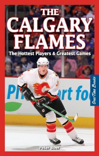 Stock image for The Calgary Flames: The Hottest Players & Greatest Games for sale by ThriftBooks-Atlanta