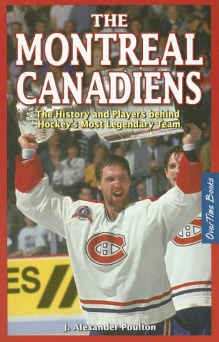 Stock image for Montreal Canadiens: The History and Players behind Hockey's Most Legendary Team for sale by Irish Booksellers