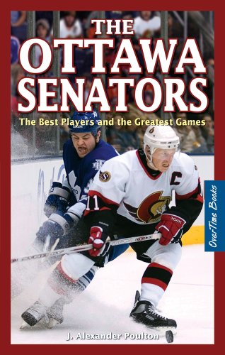 9781897277171: Ottawa Senators, The: The Best Players and the Greatest Games