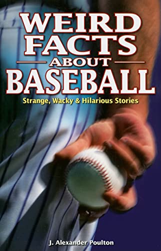 Beispielbild fr Weird Facts about Baseball : Strange, Wacky and Hilarious Stories zum Verkauf von Better World Books