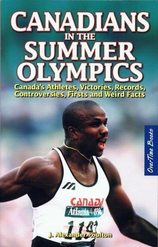 9781897277331: Canadians in the Summer Olympics: Canada’s Athletes, Victories, Records, Controversies, Firsts and Weird Facts