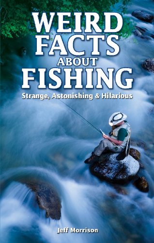 Beispielbild fr Weird Facts about Fishing: Strange, Astonishing & Hilarious zum Verkauf von ThriftBooks-Dallas