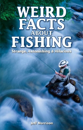 Stock image for Weird Facts about Fishing: Strange, Astonishing & Hilarious for sale by ThriftBooks-Dallas