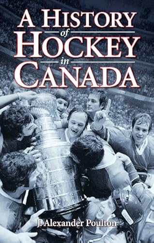 Stock image for A History of Hockey in Canada for sale by Better World Books: West