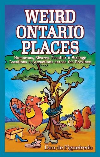 Beispielbild fr Weird Ontario Places : Humorous, Bizarre, Peculiar and Strange Locations and Attractions Across the Province zum Verkauf von Better World Books