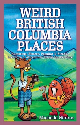 Stock image for Weird British Columbia Places (Paperback) for sale by AussieBookSeller