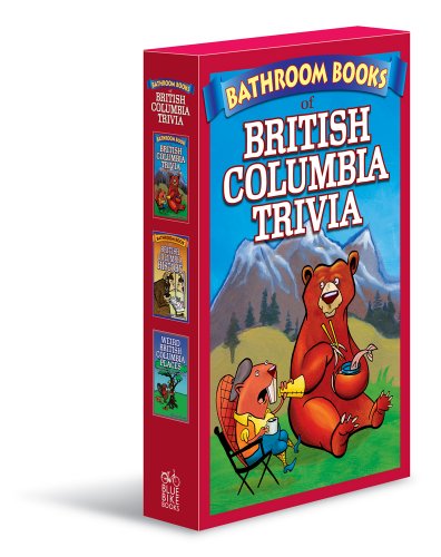 Stock image for British Columbia Trivia Box Set: Bathroom Book of British Columbia Trivia, Bathroom Book of British Columbia History, Weird British Columbia Places for sale by GF Books, Inc.