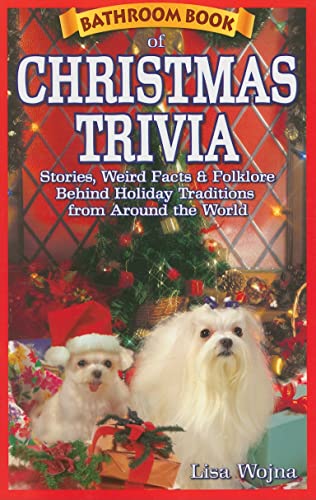 Stock image for Bathroom Book of Christmas Trivia : Stories, Weird Facts and Folklore Behind Holiday Traditions from Around the World for sale by Better World Books: West