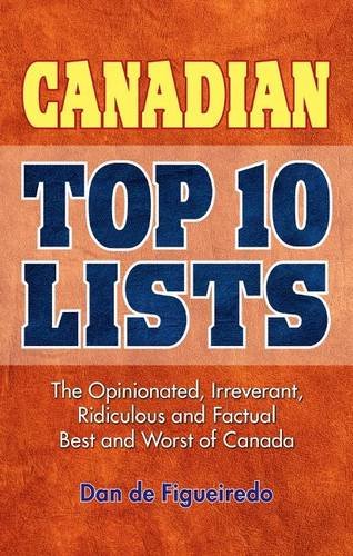 Beispielbild fr Canadian Top 10 Lists The Opinionated, Irreverant, Ridiculous and Factual Best and Worst of Canada zum Verkauf von PBShop.store US