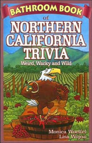 Beispielbild fr Bathroom Book of Northern California Trivia: Weird, Wacky and Wild zum Verkauf von Ammareal