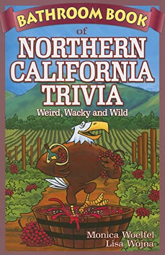 Stock image for Bathroom Book of Northern California Trivia: Weird, Wacky and Wild for sale by Green Street Books