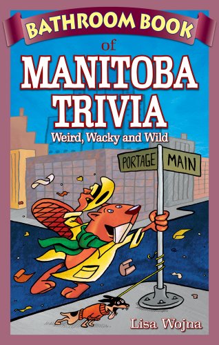 Imagen de archivo de Bathroom Book of Manitoba Trivia : Weird, Wacky and Wild a la venta por Better World Books: West