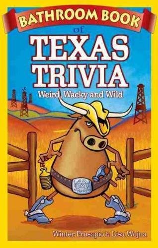 Stock image for Bathroom Book of Texas Trivia: Weird, Wacky and Wild for sale by Gulf Coast Books