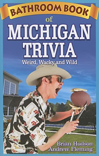Beispielbild fr Bathroom Book of Michigan Trivia: Weird, Wacky and Wild zum Verkauf von ThriftBooks-Dallas