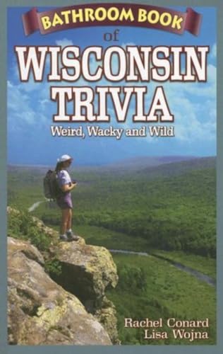 Stock image for Bathroom Book of Wisconsin Trivia: Weird, Wacky and Wild for sale by ThriftBooks-Atlanta