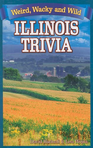 Illinois Trivia: Weird, Wacky and Wild