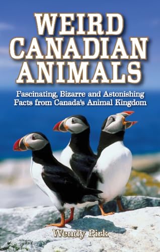 Beispielbild fr WEIRD CANADIAN ANIMALS: Fascinating, Bizarre and Astonishing Facts from Canada's Animal Kingdom zum Verkauf von AwesomeBooks