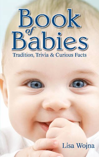 Stock image for Book of Babies: Tradition, Trivia and Curious Facts: Tradition, Trivia and Curious Facts for sale by Greener Books