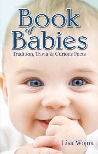 9781897278536: Book of Babies: Tradition, Trivia & Curious Facts: Tradition, Trivia and Curious Facts