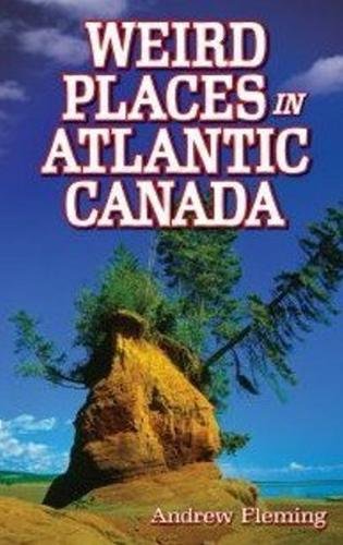 Beispielbild fr Weird Places in Atlantic Canada : Humorous,Bizarre,Peculiar and Strange Locations and Attractions across the Province zum Verkauf von Better World Books