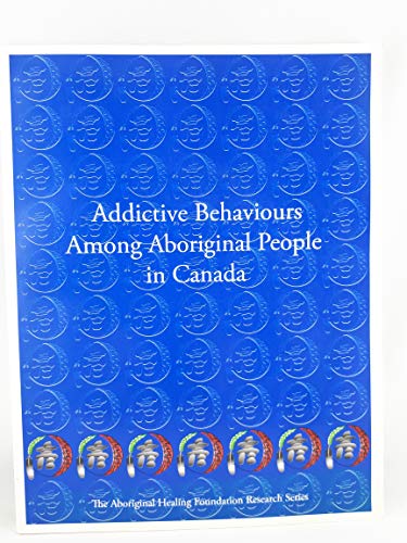 Stock image for Addictive Behaviours Among Aboriginal People in Canada for sale by Spafford Books (ABAC / ILAB)