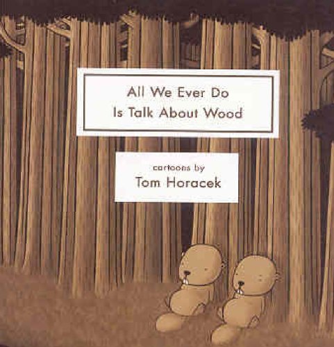 Stock image for All We Ever Do Is Talk About Wood for sale by Bay Used Books