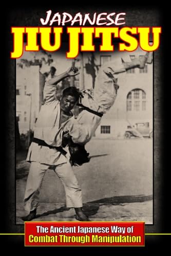 Stock image for Japanese Jiu Jitsu: The Ancient Japanese way of Combat Through manipulation for sale by Better World Books