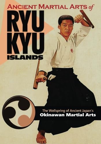 Stock image for Ancient Martial Arts of Ryukyu Islands: The Wellspring of Ancient Japan?s Okinawan Martial Arts for sale by Books Unplugged
