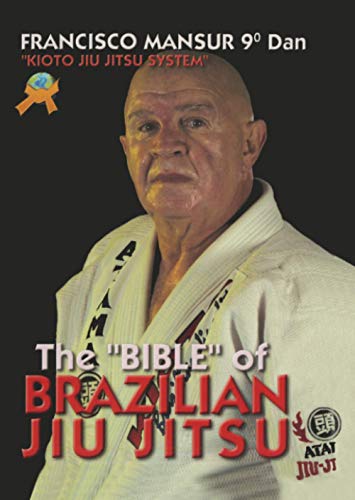 Beispielbild fr The Bible of Brazilian Jiu Jitsu: Kioto Jiu Jitsu System zum Verkauf von GF Books, Inc.