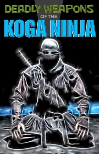 Stock image for Deadly Weapons of the Koga Ninja for sale by Revaluation Books