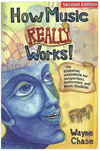 Stock image for How Music Really Works : The Essential Handbook for Songwriters, Performers, and Music Students ( Updated & Revised Second Edition ) by Chase, Wayne (2006) Paperback for sale by SecondSale