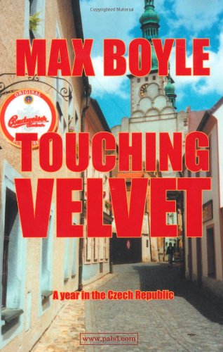 Beispielbild fr Touching Velvet: A Year in the Czech Republic zum Verkauf von AwesomeBooks
