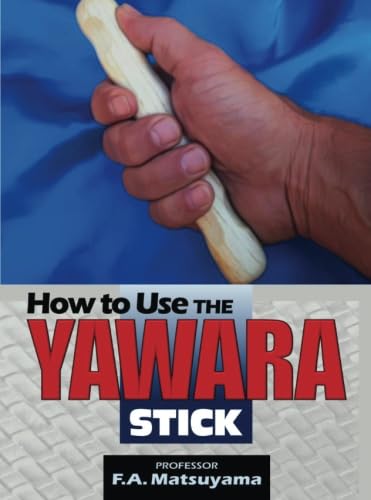 9781897312100: How to Use the Yawara Stick