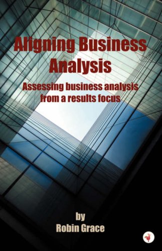 Stock image for Aligning Business Analysis: Assessing Business Analysis from a Results Focus for sale by Irish Booksellers