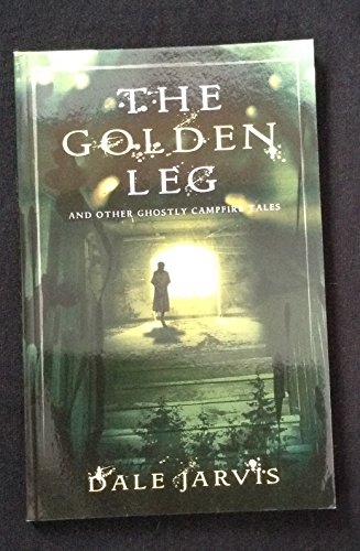 Beispielbild fr The Golden Leg And Other Ghostly Campfire Tales zum Verkauf von M. W. Cramer Rare and Out Of Print Books