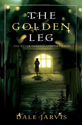 The Golden Leg And Other Ghostly Campfire Tales