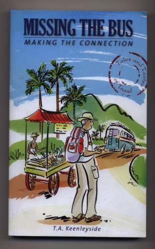 Beispielbild fr Missing the Bus, Making the Connection : Tales and Tastes of Travel zum Verkauf von Better World Books