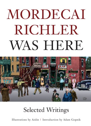 Beispielbild fr Mordecai Richler Was Here : Selected Writings zum Verkauf von Better World Books: West