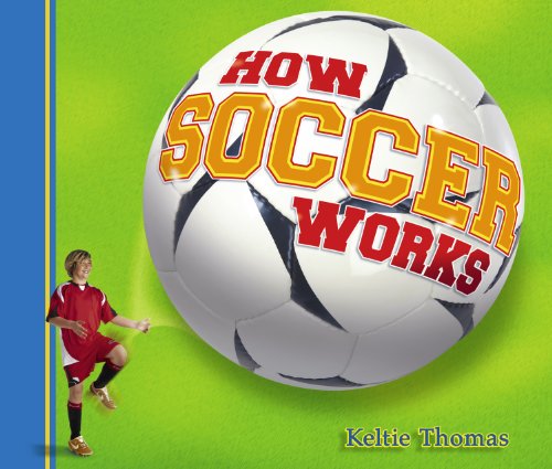 Imagen de archivo de How Soccer Works (How Sports Work) a la venta por GF Books, Inc.