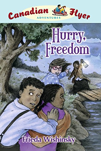 Hurry, Freedom (Canadian Flyer Adventures, No. 7) (9781897349151) by Wishinsky, Frieda