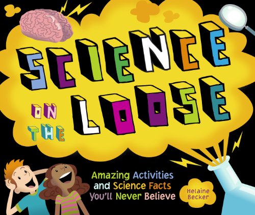 9781897349182: Science on the Loose: Amazing Activities and Science Facts You'll Never Believe
